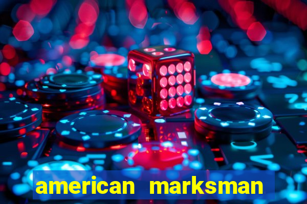 american marksman apk dinheiro infinito